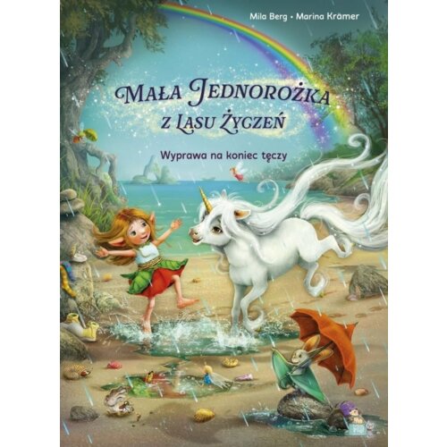 Mała Jednorożka. Wyprawa na koniec tęczy Mila  Berg