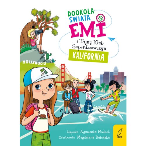 Kalifornia. Emi i Tajny Klub Superdziewczyn. Dookoła świata. Tom 1 Agnieszka Mielech