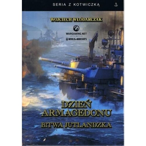 Dzień Armagedonu. Bitwa jutlandzka w.3 Wojciech  Włódarczak