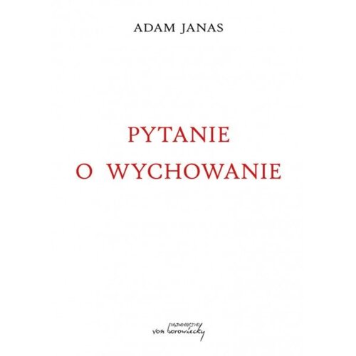 Pytanie o wychowanie Adam  Janas