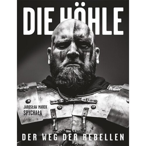 Die Hhle. Der Weg der Rebellen Jarosław Marek  Spychała