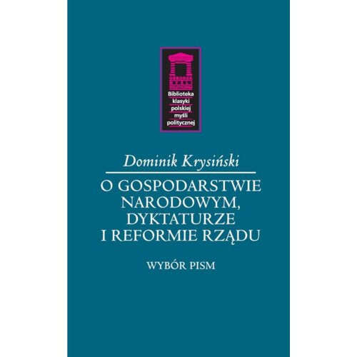 O gospodarstwie narodowym, dyktaturze i reformie.. Dominik  Krysiński